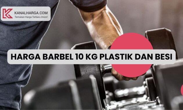 Harga Barbel 10 Kg Plastik dan Besi Harga Barbel 10 Kg Plastik dan Besi