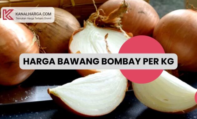 Harga Bawang Bombay per Kg Harga Bawang Bombay per Kg