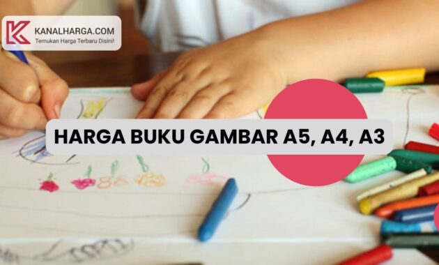 Harga Buku Gambar A5 A4 A3 dan Tips Memilihnya Harga Buku Gambar A5, A4, A3 dan Tips Memilihnya