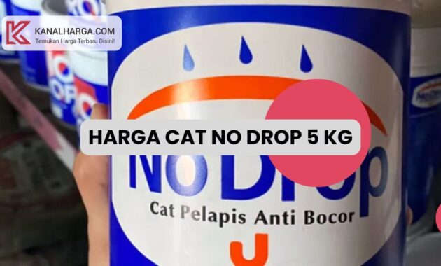 Harga Cat No Drop 5 Kg Harga Cat No Drop 5 Kg