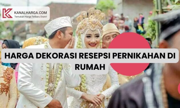 Harga Dekorasi Resepsi Pernikahan di Rumah Harga Dekorasi Resepsi Pernikahan di Rumah