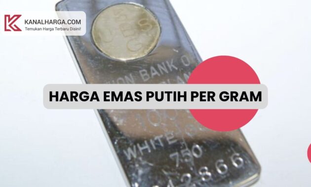 Harga Emas Putih per Gram Harga Emas Putih per Gram