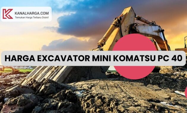 Harga Excavator Mini Komatsu PC 40 Harga Excavator Mini Komatsu PC 40