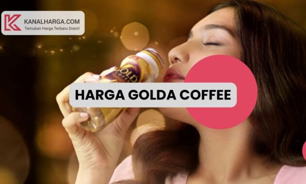 Harga GOLDA Coffee Harga GOLDA Coffee 1 Botol dan 1 Dus (Indomaret, Alfamart, Marketplace)