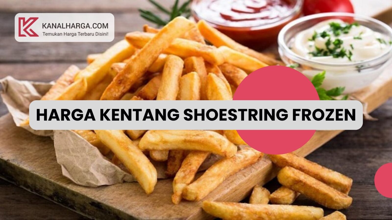 Harga Kentang Shoestring Frozen Harga Kentang Shoestring Frozen di Indomaret, Alfamart, dan Situs E-Commerce