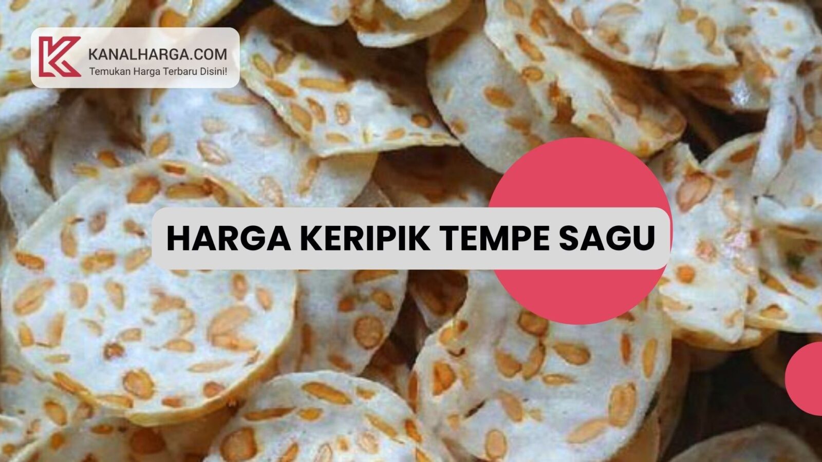 Harga Keripik Tempe Sagu Harga Keripik Tempe Sagu (Semua Merk dan Varian Kemasan)