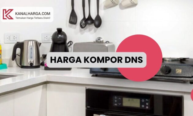 Harga Kompor DNS Semua Tipe Harga Kompor DNS (Semua Tipe)