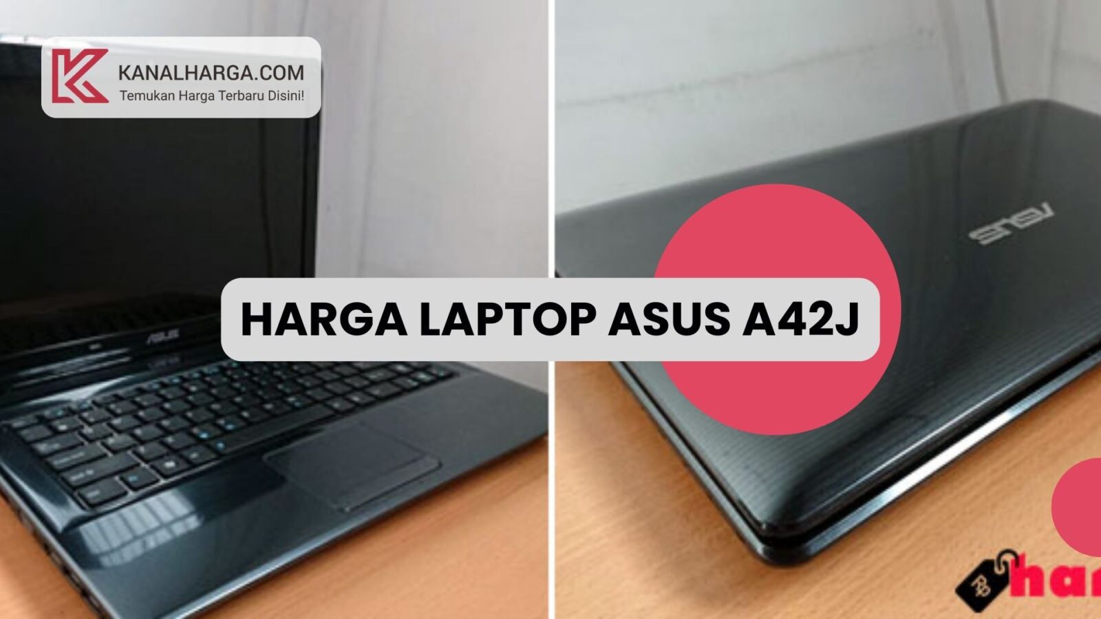 Harga Laptop ASUS A42J Core i3 Core i5 Harga Laptop ASUS A42J (Core i3 & Core i5)