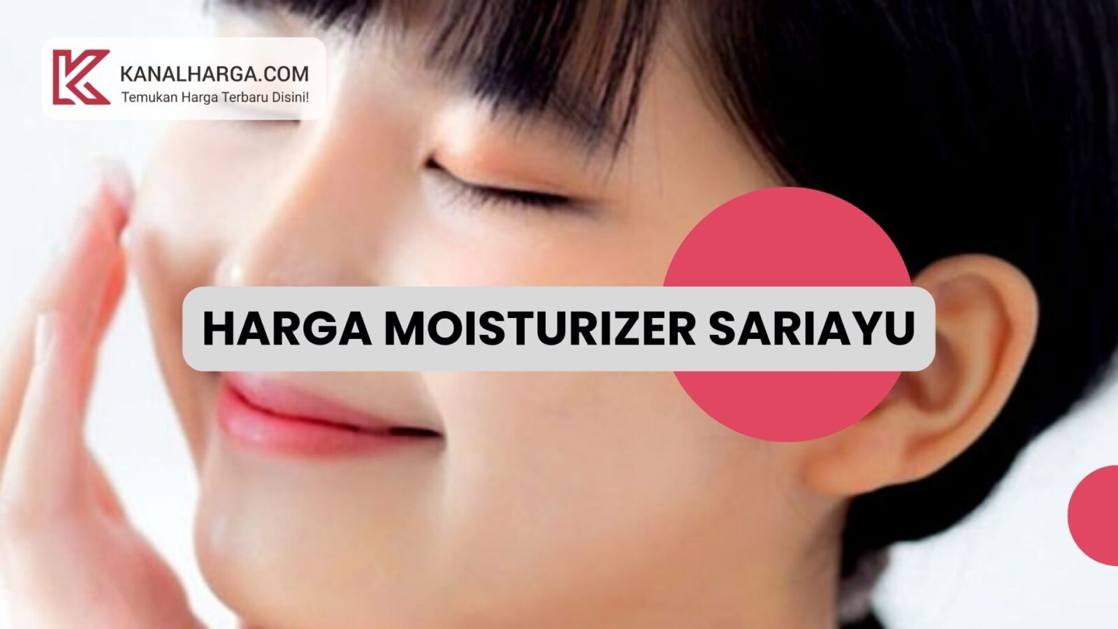 Harga Moisturizer Sariayu Harga Moisturizer Sariayu (Jeruk, Mawar, Putih, Gold)