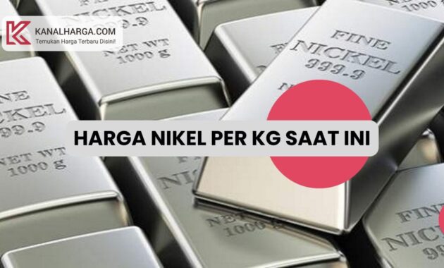 Harga Nikel per Kg Saat Ini Harga Nikel per Kg Saat Ini