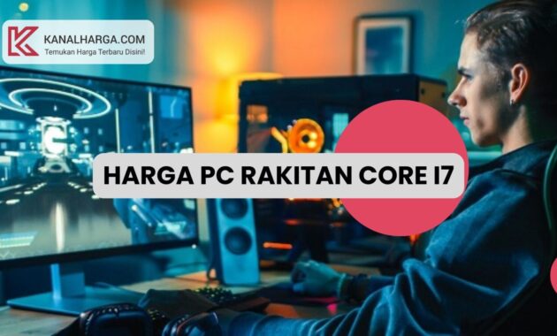 Harga PC Rakitan Core i7 Harga PC Rakitan Core i7 (Gaming & Multimedia)