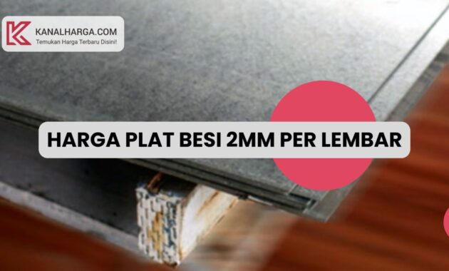 Harga Plat Besi 2mm per Lembar Harga Plat Besi 2mm per Lembar