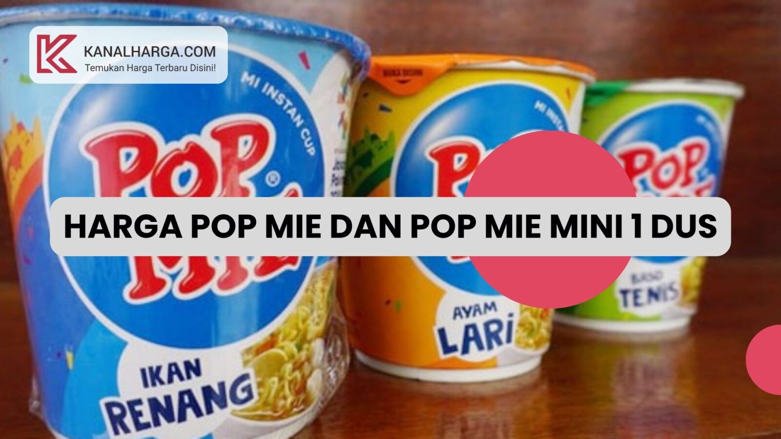 Harga Pop Mie dan Pop Mie Mini 1 Dus Harga Pop Mie dan Pop Mie Mini 1 Dus