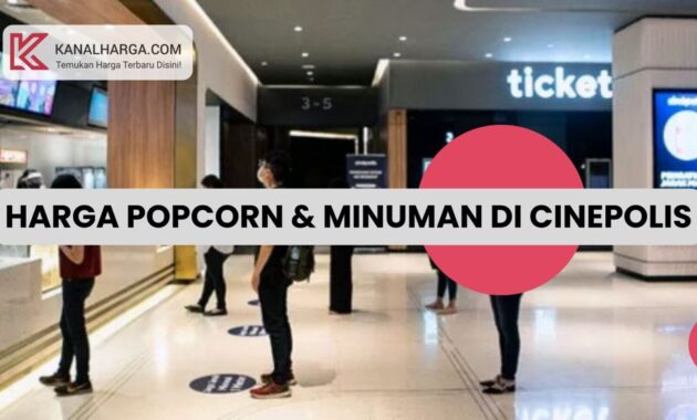 Harga Popcorn dan Minuman di Cinepolis Harga Popcorn dan Minuman di Cinepolis