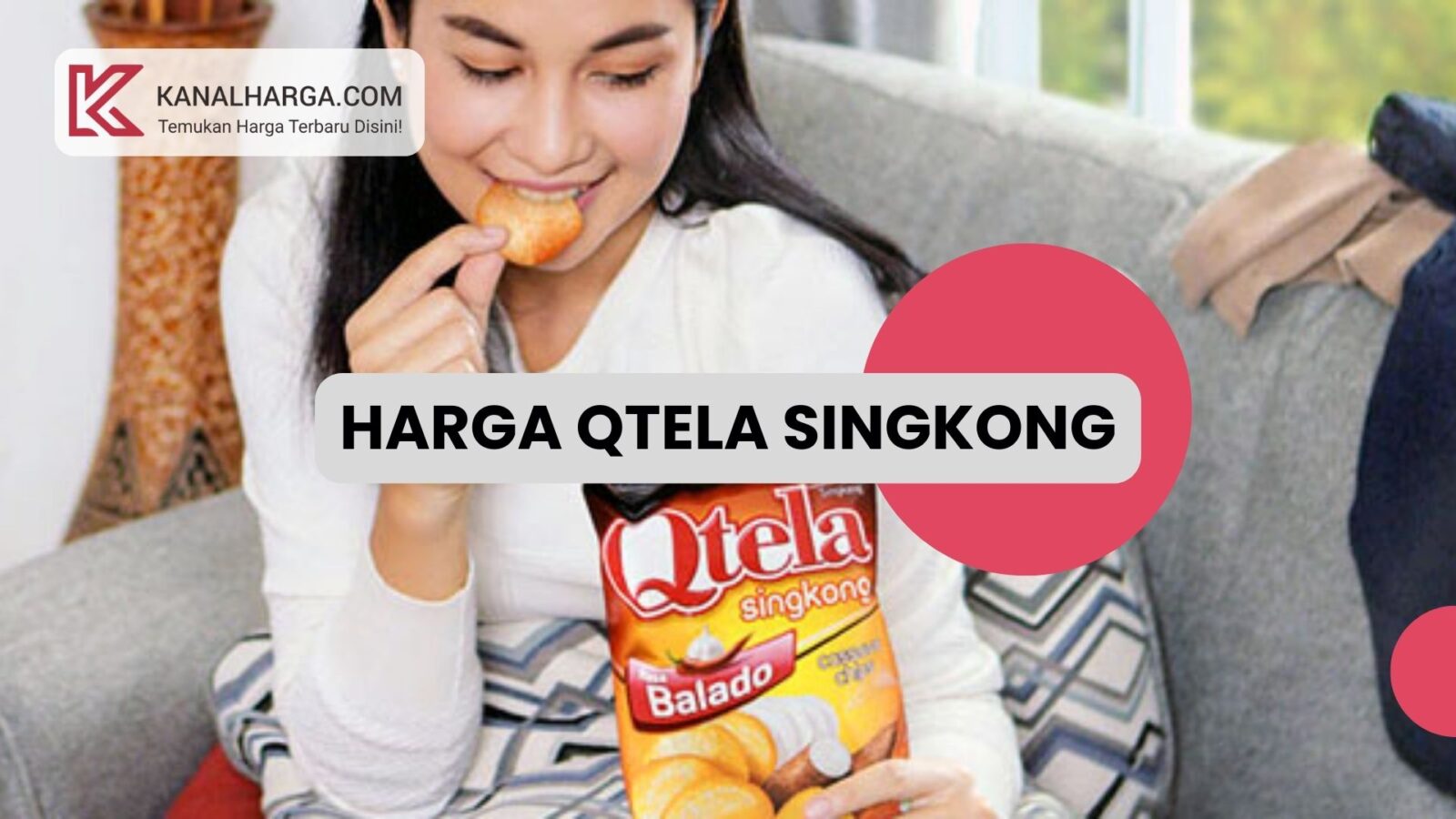 Harga Qtela singkong Harga Qtela Singkong (Indomaret & Alfamart)