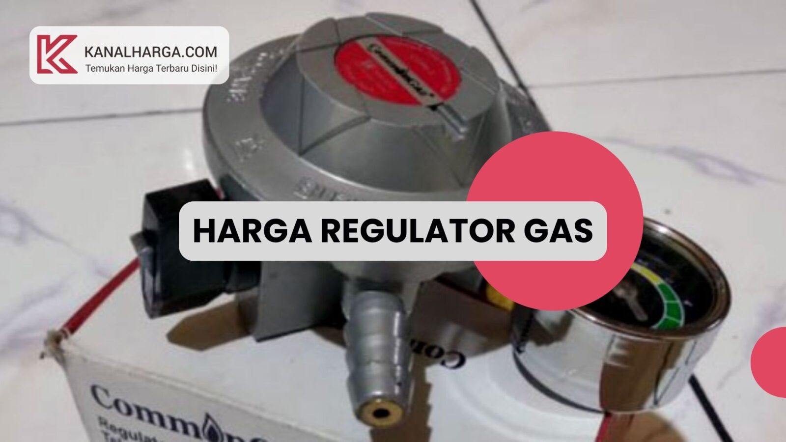 Harga Regulator Gas Harga Regulator Common Gas dan Keunggulannya