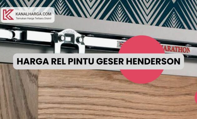 Harga Rel Pintu Geser Henderson Harga Rel Pintu Geser Henderson (Semua Tipe)