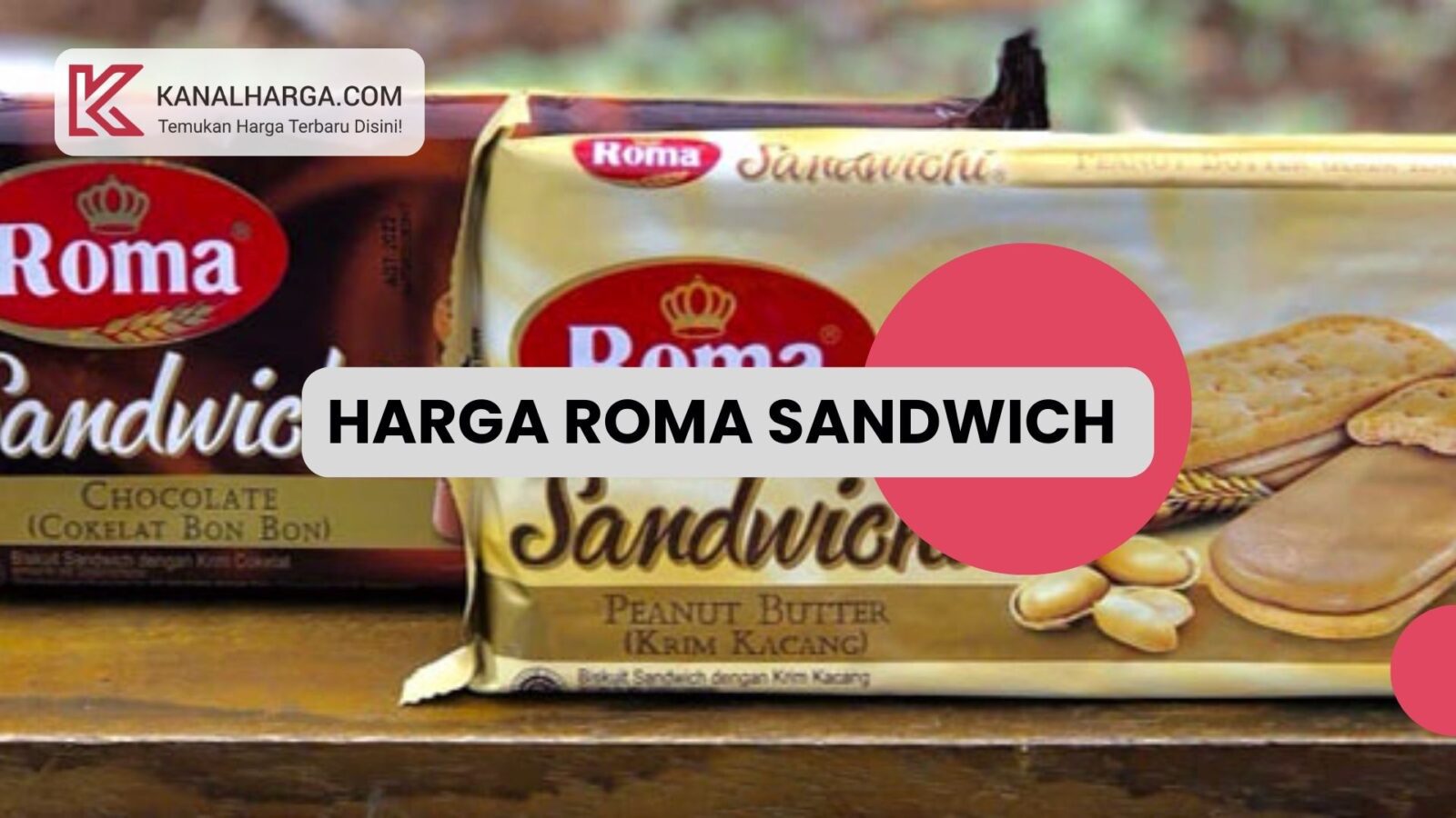 Harga Roma Sandwich Harga Roma Sandwich (Coklat dan Kacang)