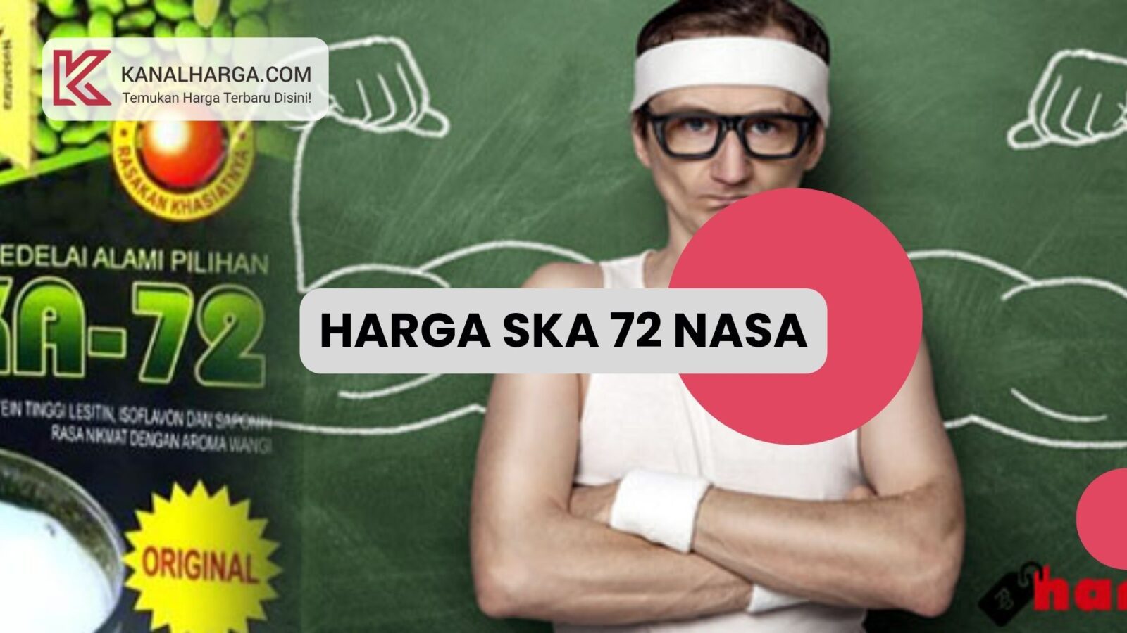 Harga SKA 72 NASA Info Terbaru Harga SKA 72 NASA, Produk Penggemuk Badan – KanalHarga.com