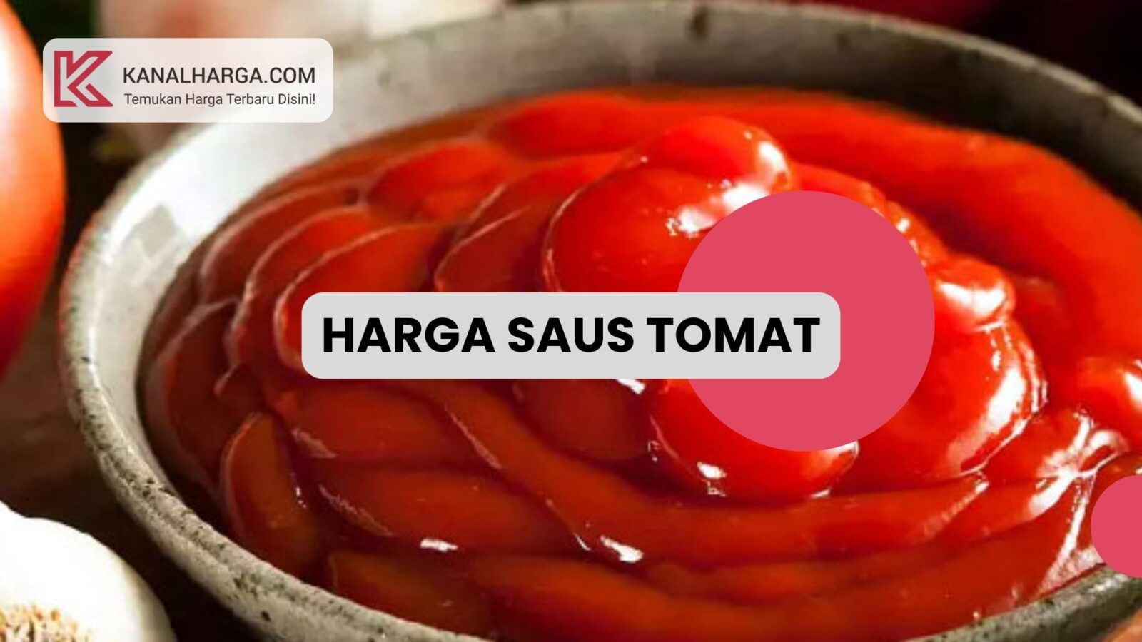 Harga Saus tomat Harga Saus Tomat dan Saus Sambal Sachet Semua Merek