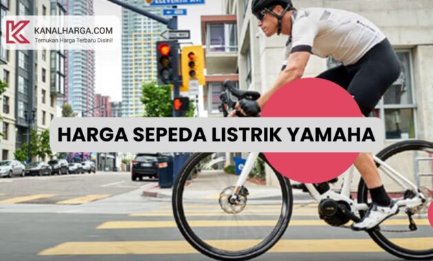 Harga Sepeda Listrik Yamaha Harga Sepeda Listrik Yamaha Original (Semua Tipe)