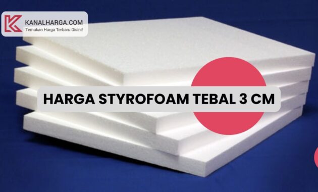 Harga Styrofoam Tebal 3 cm Lembaran Harga Styrofoam Tebal 3 cm (Lembaran)