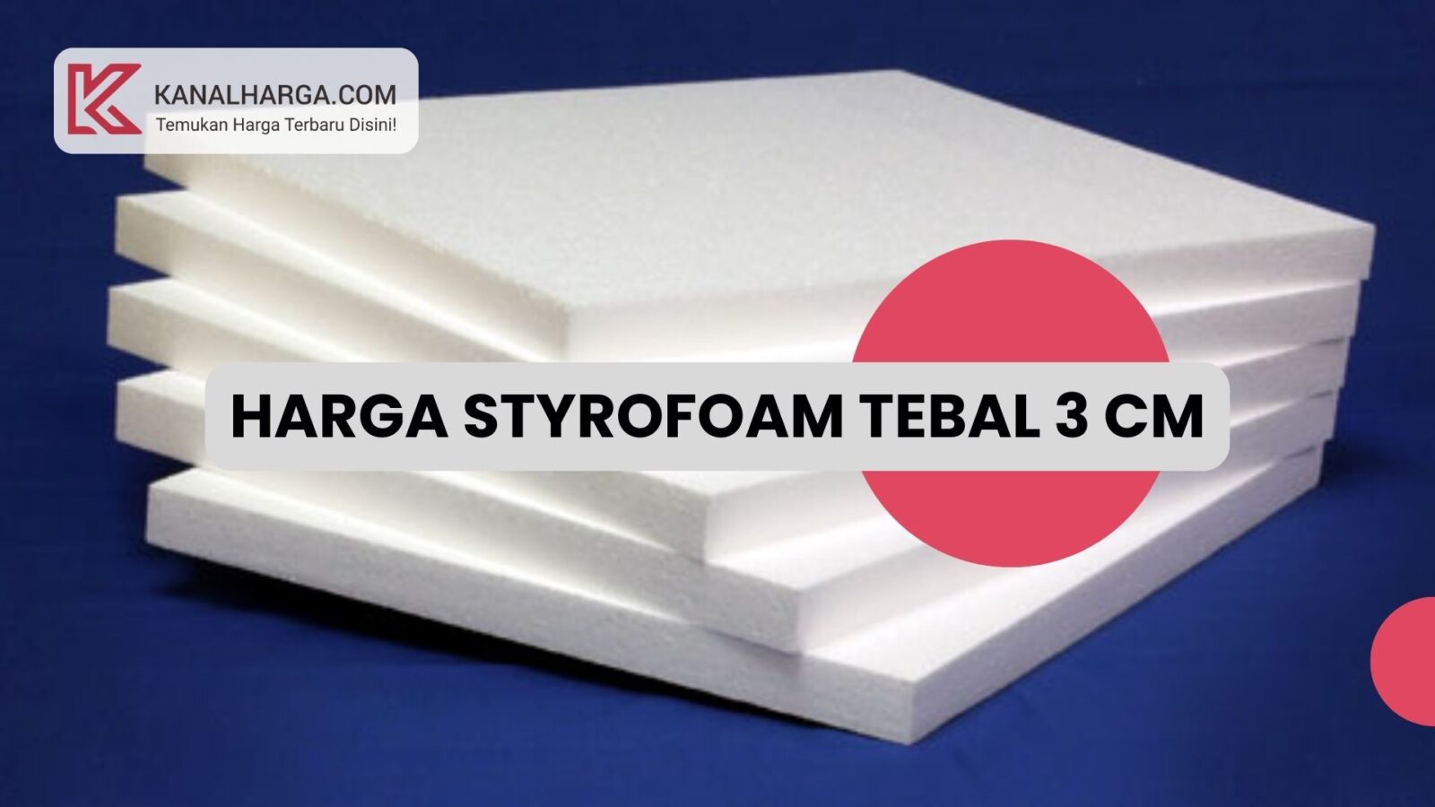 Harga Styrofoam Tebal 3 cm Lembaran Harga Styrofoam Tebal 3 cm (Lembaran)