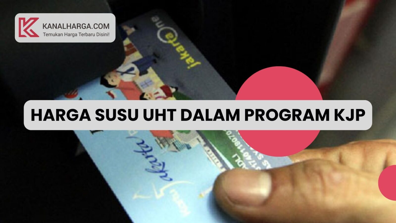 Harga Susu UHT dalam Program KJP Harga Susu UHT dalam Program KJP (Kartu Jakarta Pintar)