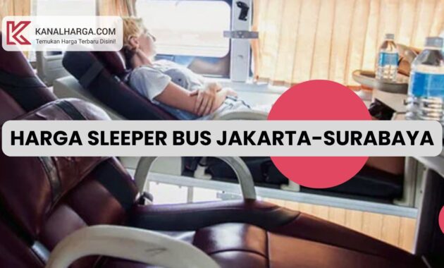 Harga Tiket Sleeper Bus Jakarta Surabaya dan Cara Pembayarannya Harga Tiket Sleeper Bus Jakarta-Surabaya