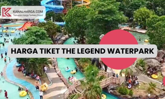 Harga Tiket The Legend Waterpark Kertosono Harga Tiket The Legend Waterpark Kertosono