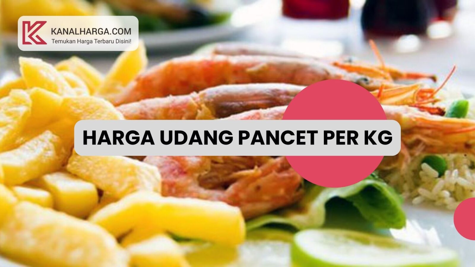 Harga Udang Pancet per Kg All Size Harga Udang Pancet per Kg (All Size)