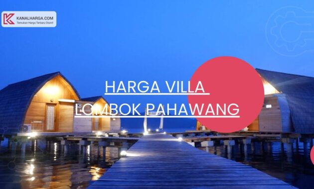 Harga Villa Lombok Pahawang