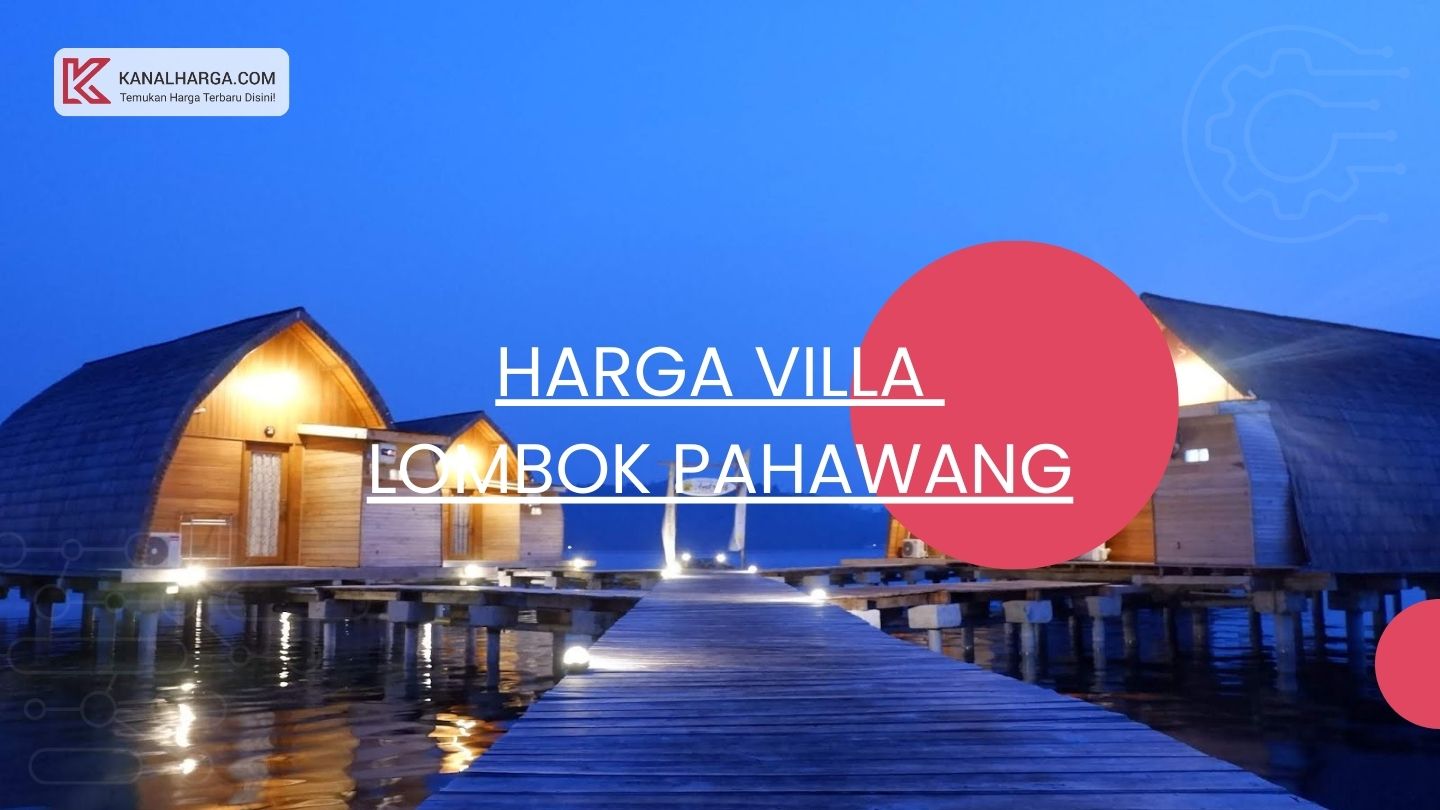 Harga Villa Lombok Pahawang