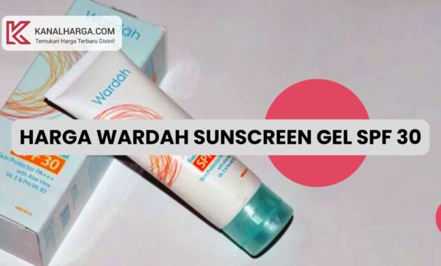 Harga Wardah Sunscreen Gel SPF 30 Harga Wardah Sunscreen Gel SPF 30 Terbaru di Indomaret & Alfamart