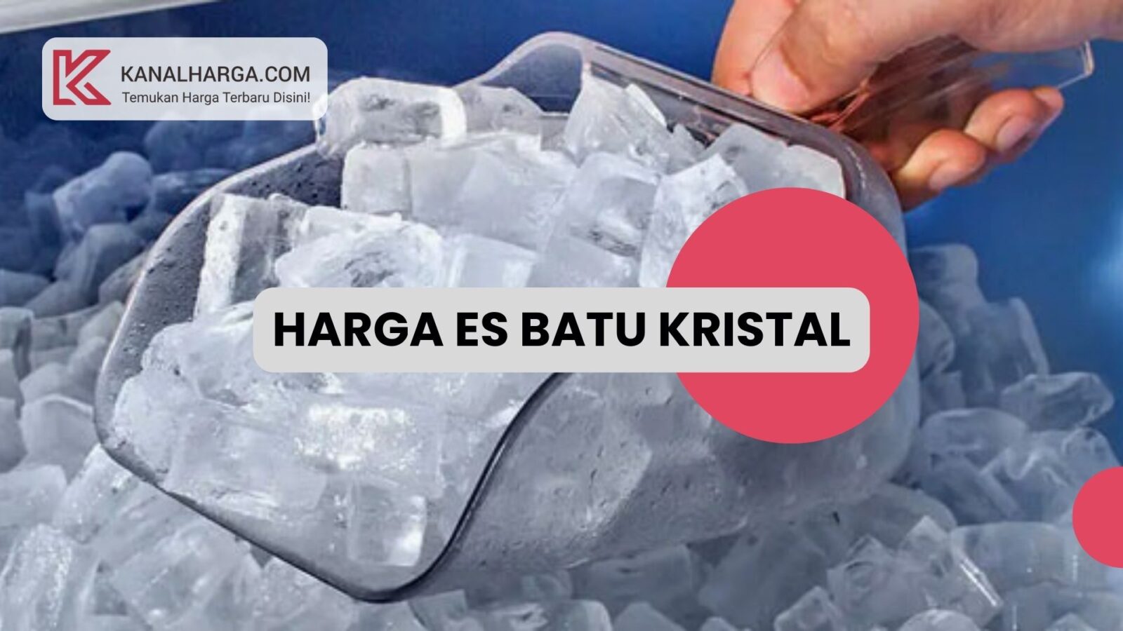 Harga es batu kristal Harga Es Batu Kristal di Pasaran