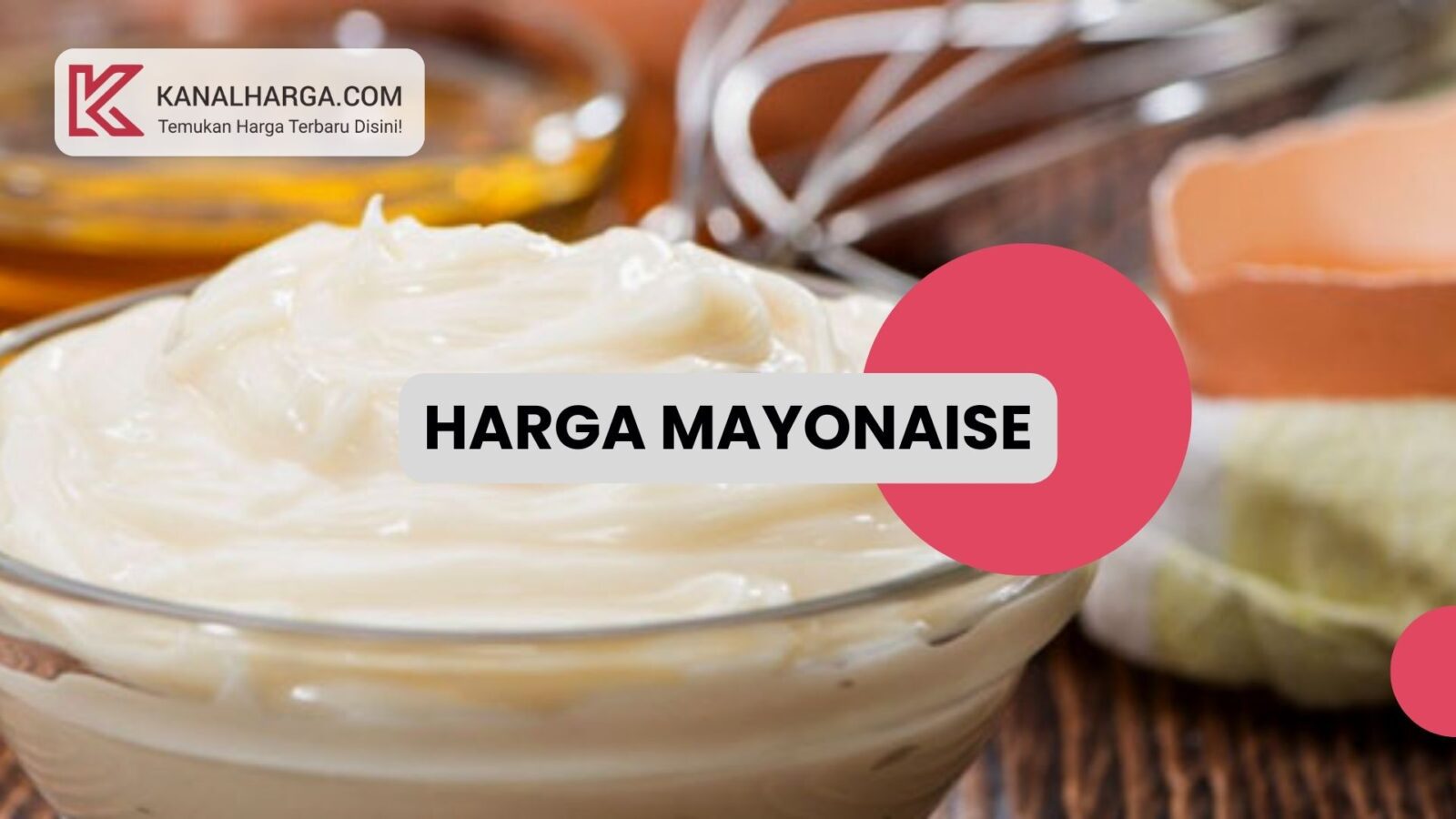 Harga mayonaise Harga Mayonaise Kiloan Berbagai Merk