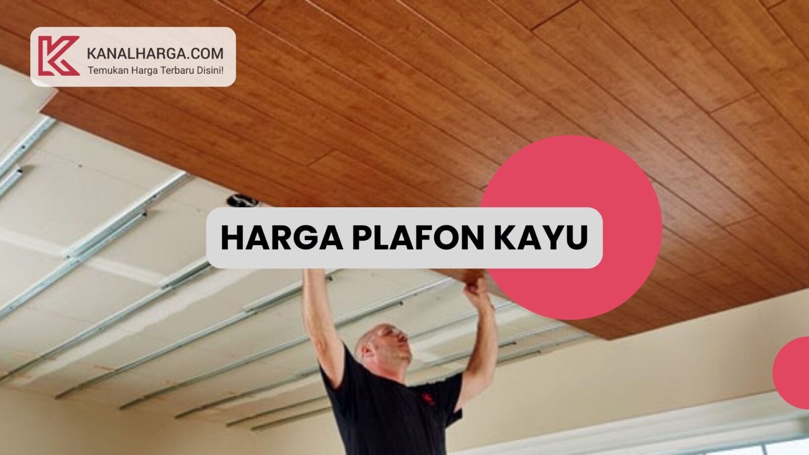 Harga plafon kayu Harga Plafon Kayu Terbaru (Berbagai Jenis dan Ukuran)