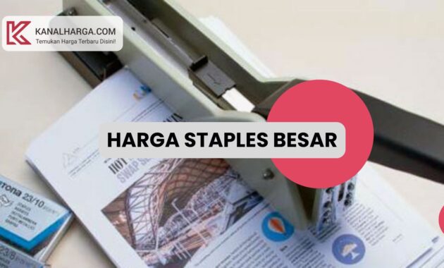 Harga staples besar Harga Stapler (Staples) Besar untuk Jilid dan Isinya