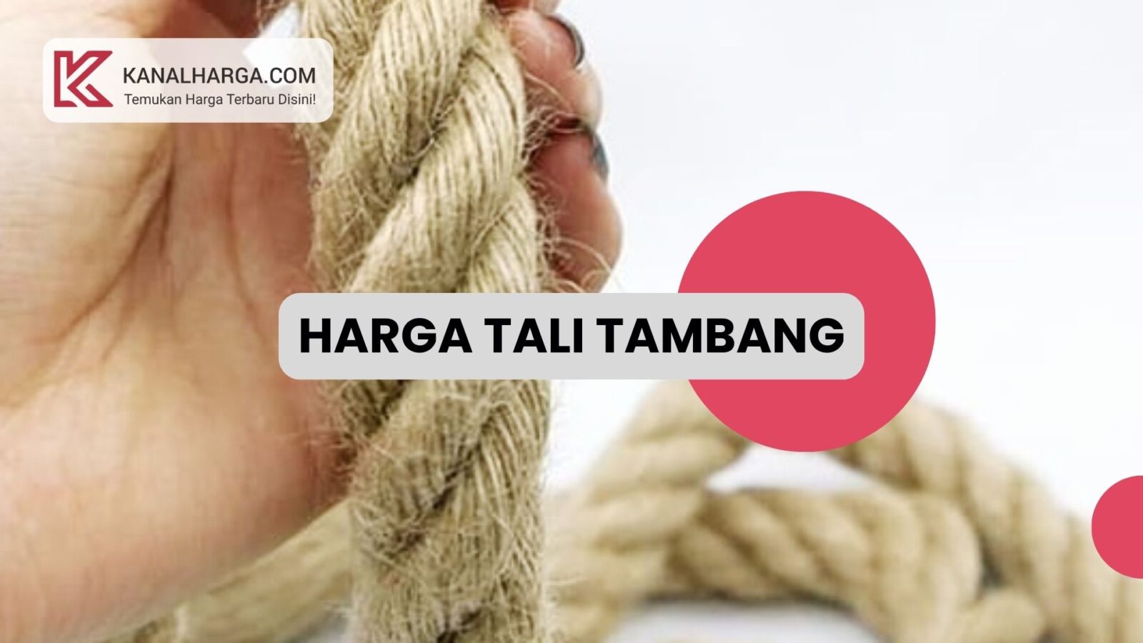 Harga tali tambang Harga Tali Tambang Besar (Goni, Rami, Nilon, Plastik, Manila)