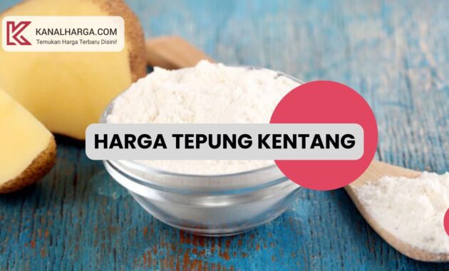 Harga tepung kentang Harga Tepung Kentang Berbagai Merek